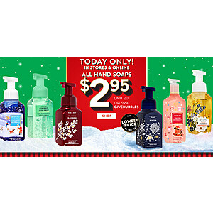 Bath & Body Works (In-Store & Online): All Hand Soaps (various scents) $2.95 each (valid Today 11/20 only)