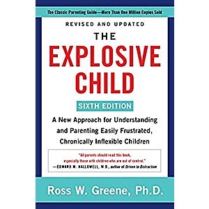 The Explosive Child [Sixth Edition]: A New Approach for Understanding and Parenting Easily Frustrated, Chronically Inflexible Children (eBook) by Ross W. Greene $2.99