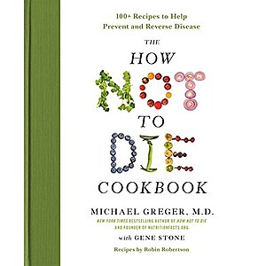 The How Not to Die Cookbook: 100+ Recipes to Help Prevent and Reverse Disease (eBook) by Michael Greger M.D., Gene Stone $2.99