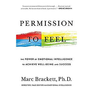 Permission to Feel: Unlocking the Power of Emotions to Help Our Kids, Ourselves, and Our Society Thrive (eBook) by Marc Brackett,Ph.D. $2.99