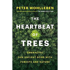 The Heartbeat of Trees: Embracing Our Ancient Bond with Forests and Nature (eBook) by Peter Wohlleben $0.99
