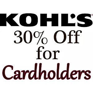 Kohl's Cardholders: 30% Coupon for Additional Savings ** UPCOMING - 11/07 **