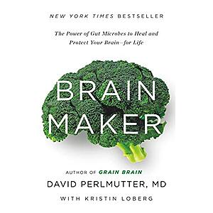 Brain Maker: The Power of Gut Microbes to Heal and Protect Your Brain for Life (eBook) by David Perlmutter $3.99