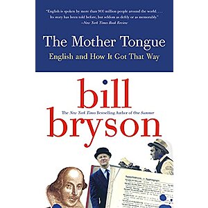The Mother Tongue: English and How it Got that Way (eBook) by Bill Bryson $1.99