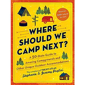 Where Should We Camp Next?: A 50-State Guide to Amazing Campgrounds and Other Unique Outdoor Accommodations (eBook) by Stephanie Puglisi, Jeremy Puglisi $2.99