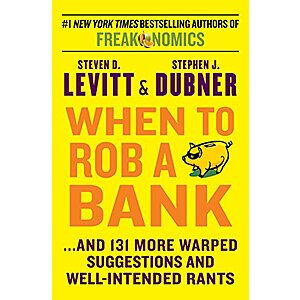 When to Rob a Bank: & 131 More Warped Suggestions & Well-Intended Rants (eBook) $2
