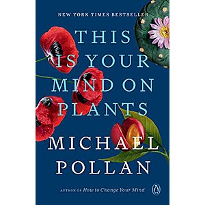 This Is Your Mind on Plants (eBook) by Michael Pollan $1.99