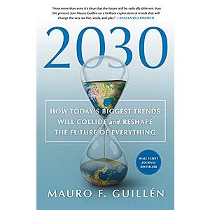 2030: How Today's Biggest Trends Will Collide and Reshape the Future of Everything (eBook) by Mauro F. Guillén $0.99