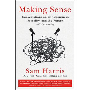 Making Sense: Conversations on Consciousness, Morality, and the Future of Humanity (eBook) by Sam Harris $1.99