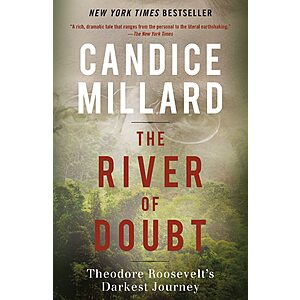 The River of Doubt: Theodore Roosevelt's Darkest Journey (eBook) by Candice Millard $1.99