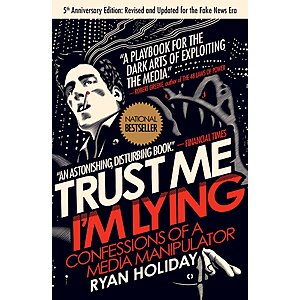 Trust Me, I'm Lying: Confessions of a Media Manipulator (eBook) by Ryan Holiday $1.99