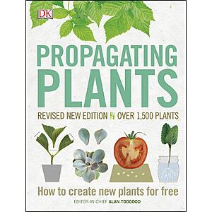 Propagating Plants: How to Create New Plants for Free (eBook) by Alan Toogood $1.99