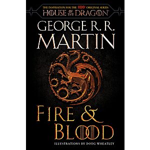 Fire & Blood: 300 Years Before A Game of Thrones (The Targaryen Dynasty: The House of the Dragon) (eBook) by George R. R. Martin $1.99
