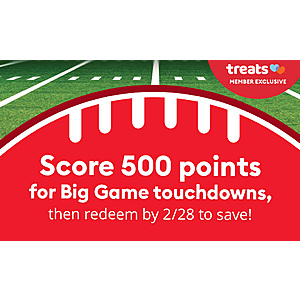 Petsmart Treats Members: PETSMART: Activate offer to earn 500 Treats points for every TD scored during the SuperBowl (no purchase req'd)
