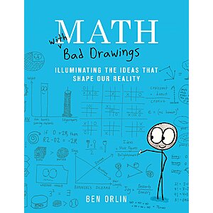 Math with Bad Drawings: Illuminating the Ideas That Shape Our Reality by Ben Orlin $3 @ Various Retailers