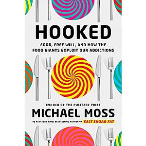 Michael Moss: Hooked: Food, Free Will, and How the Food Giants Exploit Our Addictions (Kindle eBook) $2.99