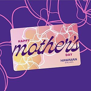 Hawaiian Airlines eGC Mother's Day Sale:  Buy $100, $200 or $300 eGC Get $10, $20 or $30 Bonus Gift Card - Expires May 10, 2024