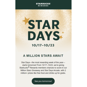Starbucks Star Days for Reward Members starts 10/17/22 (4am PST) thru 10/23/22 (11:59pm PST) for prizes and coupons  (Bonus Stars and Food or Beverage Coupons)