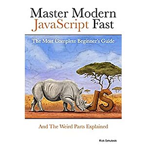 Master Modern JavaScript Fast: The Most Complete Beginner’s Guide: And The Weird Parts Explained (Kindle eBook) for $0.99 - Amazon