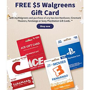 FREE $5 Walgreens Gift Card with myWalgreens and purchase of any two Ace Hardware, Cinemark Theaters, Fandango or Sony PlayStation Gift Cards