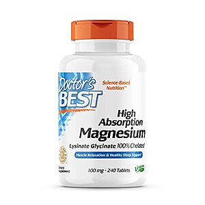 30% off first order -- Doctor's Best High Absorption Magnesium Glycinate Lysinate, 100% Chelated, Non-GMO, Vegan, Gluten & Soy Free, 100 mg, 240 Count $14.73 at Amazon