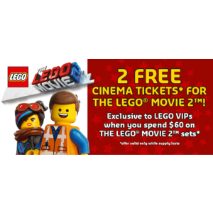 LEGO.com VIP members, spend $60 on LEGO Movie 2 Sets, receive 2 free tickets to watch the Lego Movie 2