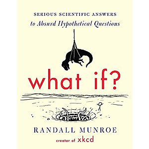 What If?: Serious Scientific Answers to Absurd Hypothetical Questions [Kindle Edition] $2.99 ~ Amazon