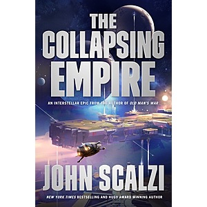 Kindle Sci-Fi eBook: The Collapsing Empire (The Interdependency Book 1) by John Scalzi - $2.99 - Amazon, Google Play, B&N Nook, Apple Books, Kobo
