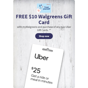 Free $10 Walgreens Gift Card with Purchase of two $15 Uber Gift Cards at Walgreens Store